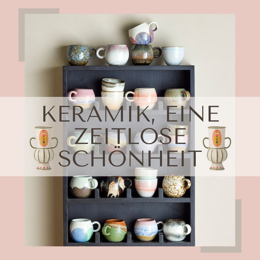 Keramik, eine zeitlose Schönheit. Ein Blogbeitrag zum Thema Keramik.